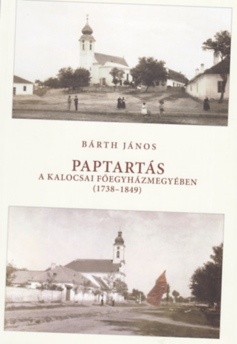Brth Jnos - Paptarts a kalocsai fegyhzmegyben (1737-1849)