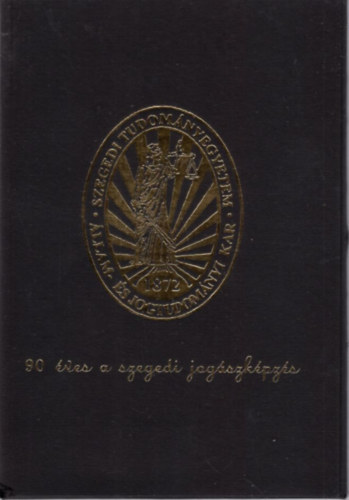 90 éves a szegedi jogászképzés
