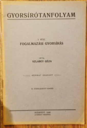 Szlabey Géza - Gyorsírótanfolyam I. rész Fogalmazási gyorsírás