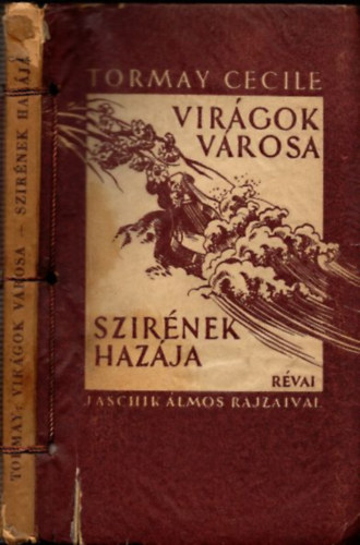Tormay Cecile - Virgok vrosa - Szirnek hazja (I. kiads, Jaschik lmos rajzaival)
