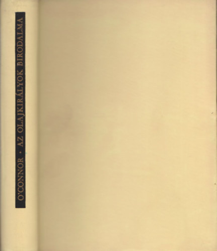 Harvey O'Connor - Az olajkirályok birodalma