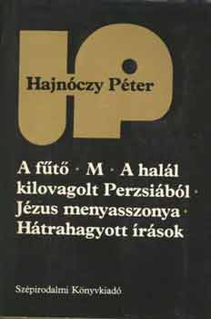 Hajnczy Pter - A ft-M-A hall kilovagolt Perzsibl-Jzus menyasszonya-Htrahagyott