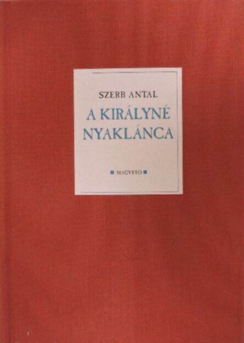 Szerb Antal - A kir�lyn� nyakl�nca