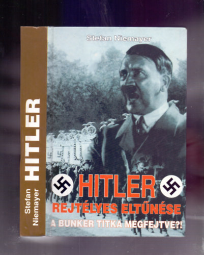 Stefan Niemayer - Hitler rejt�lyes elt�n�se - A bunker titka megfejtve?!