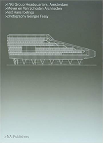 Hans Ibelings - Meyer En Van Schooten Architects: Ing Group Headquarters