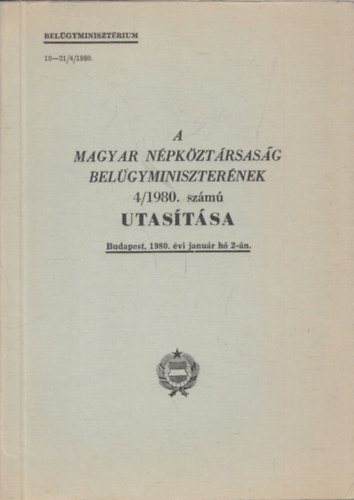 A Magyar N�pk�zt�rsas�g bel�gyminiszter�nek 4/1980. sz�m� utas�t�sa (Budapest, 1980. �vi janu�r h� 2-�n)