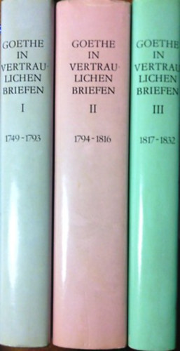 Wilhelm Bode - Goethe in vertraulichen Briefen seiner Zeitgenossen I-III.