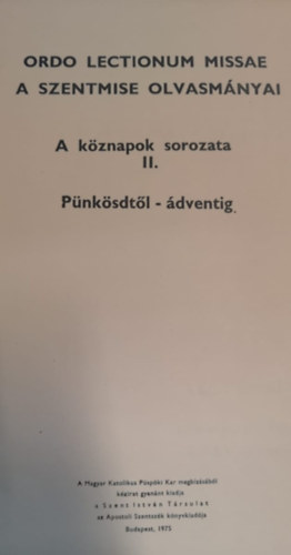 Kisberg Imre - Ordo Lectionum Missae A Szentmise olvasmnyai a kznapok sorozata II.Pnksdtl dventig