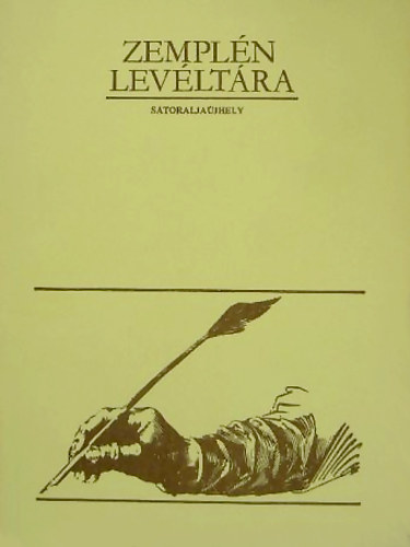 H�gye Istv�n; ; Csorba Csaba  (szerk.) - Zempl�n lev�lt�ra - S�toralja�jhely