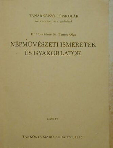 Dr. Horv�thn� Dr. Tantos Olga - N�pm�v�szeti ismeretek �s gyakorlatok