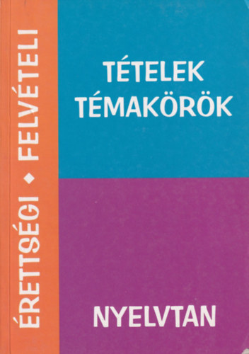 Schmidt Zsuzsanna - �retts�gi, felv�teli t�telek, t�mak�r�k: Nyelvtan