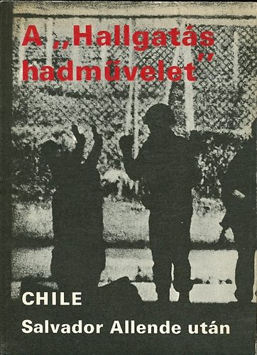 Heynowski; Scheumann - A "Hallgatás hadművelet" - Chile Salvador Allende után