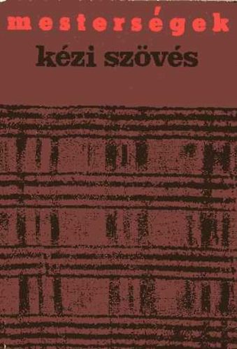 Landgráf Katalin; Szittner Andrea - Kézi szövés (Mesterségek)