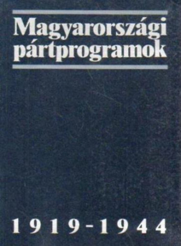 Gergely J.; Glatz F.; P�l�skei F.  (szerk.) - Magyarorsz�gi p�rtprogramok 1919-1944