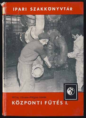 Milley Vilmos-V�lgyes Istv�n - K�zponti f�t�s I-II.