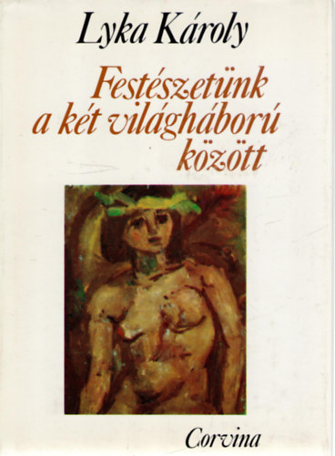 Lyka Kroly - Festszetnk a kt vilghbor kztt