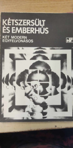 K�tszers�lt �s emberh�s - k�t modern egyfelvon�sos