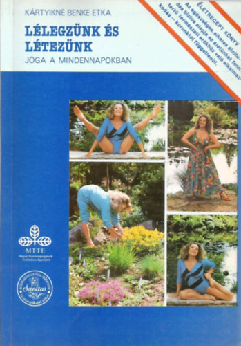 Kártyikné Benke Etka - A természet és az élet megértése - A SZERETET ÉS A SZENVEDÉSMENTES ÉLNITUDÁS MŰVÉSZETE / ÉLETRECEPTKÖNYV II. / LÉLEGZÜNK ÉS LÉTEZÜNK