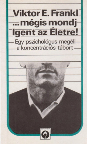 Viktor E. Frankl - ...mgis mondj igent az letre!