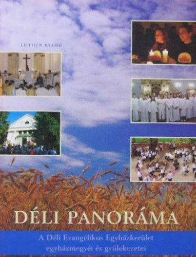G�ncs P�ter - D�li panor�ma - A D�li Evang�likus Egyh�zker�let egyh�zmegy�i �s gy�lekezetei