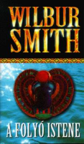 Wilbur Smith - A foly istene (River God - Egyiptom 1.)