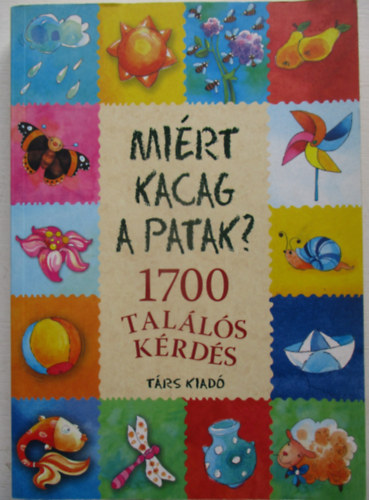 Imre Zsuzs�nna; P�ter Kinga - Mi�rt kacag a patak? - 1700 tal�l�s k�rd�s