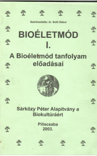 Dr. Solti G�bor - Bio�letm�d I. a Bio�letm�d tanfolyam el�ad�sai