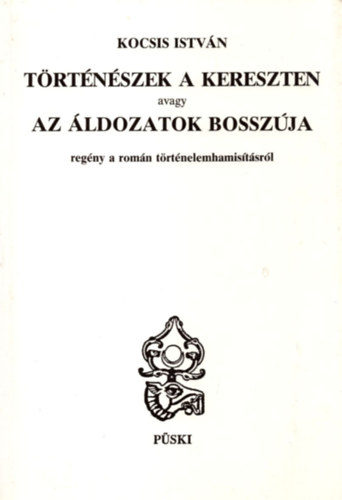 Kocsis Istvn - Trtnszek a kereszten avagy az ldozatok bosszja