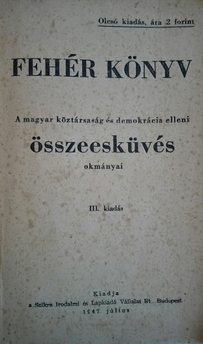 Fehr knyv- A magyar kztrsasg s demokrcia elleni sszeeskvs okmnyai (III. kiads)