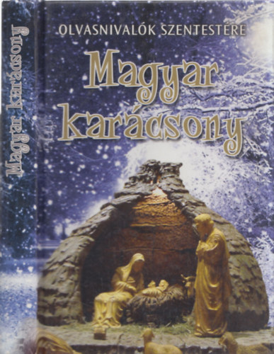 Sink� Ferenc - Sajg� Kriszti�n - Magyar kar�csony OLVASNIVAL�K SZENTEST�RE/A MAGYAR IRODALOM H�DOLATA A KISDED J�ZUS �S AZ � ANYJA EL�TT/ELBESZ�L�SEK �S K�LTEM�NYEK