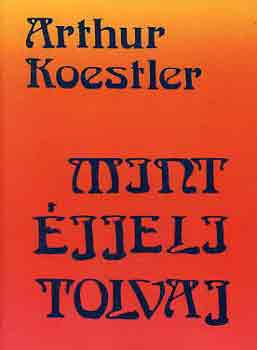 Arthur Koestler - Mint �jjeli tolvaj