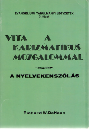 Richard W.DeHaan - Vita a karizmatikus mozgalommal - A nyelvekenszls