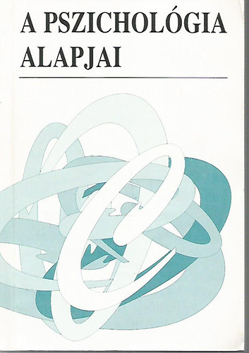 Szerk.: Tóth Ibolya - A pszichológia alapjai