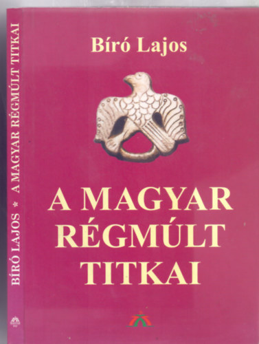 B�r� Lajos - A magyar r�gm�lt titkai (Magyar H�z K�nyvek)