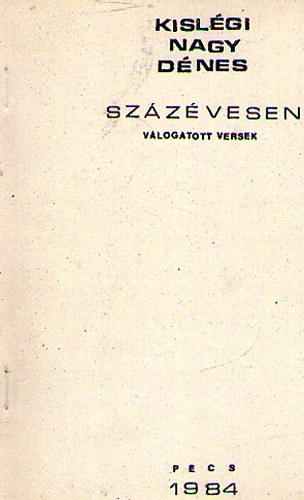 Kislgi Nagy Dnes - Szzvesen - Vlogatott versek