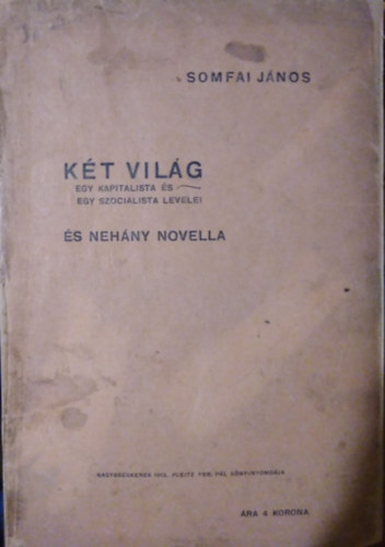 Somfai Jnos - Kt vilg ( Egy kapitalista s egy szocialista levelei ) - s nhny novella