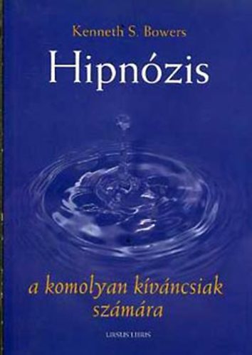 Kenneth S. Bowers - Hipnzis a komolyan kvncsiak szmra