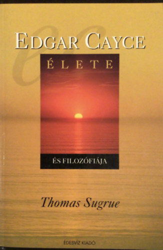 Thomas Sugrue - Edgar Cayce lete s filozfija