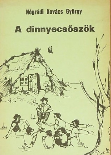 Ngrdi Kovcs Gyrgy - A dinnyecsszk