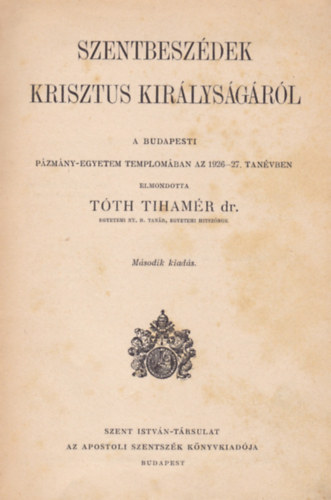 T�th Tiham�r dr. - Szentbesz�dek Krisztus kir�lys�g�r�l