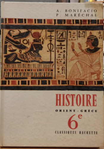 P.  Bonifacio (Paul) Marchal A. (Antoine) - Histoire Orient - Grce 6e (Classiques Hachette)(Trtnelem - Kelet - Grgorszg 6. szzadban (Classiques Hachette))