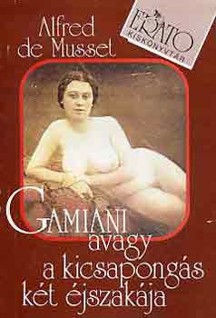 Alfred de Musset - Gamiani avagy a kicsapongs kt jszakja