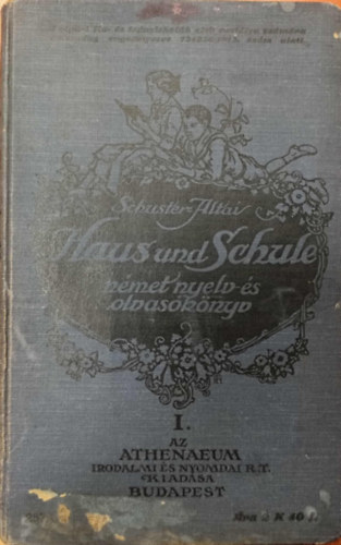 Schuster Alfr�d �s Altai Rezs� szerk. - Haus und Schule - N�met nyelv- �s olvas�k�nyv a polg�ri fi�- �s le�nyiskol�k els� oszt�lya sz�m�ra
