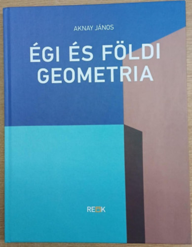 Aknay János - Égi és földi geometria