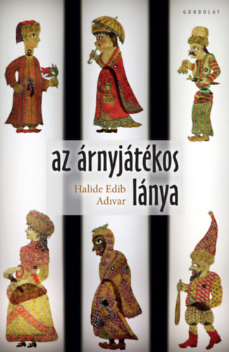 Halide Edib Adivar - Az árnyjátékos lánya