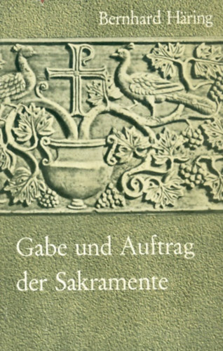 Bernhard Hring - Gabe und Auftrag der Sakramente
