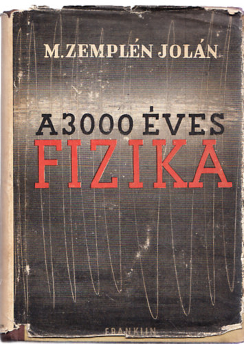M. Zempl�n Jol�n - A h�romezer�ves fizika