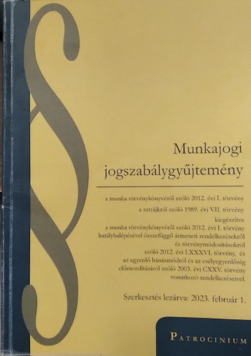 Munkajogi jogszab�lygy�jtem�ny - Hat�lyos: 2023. febru�r 1.