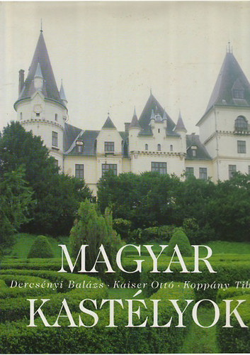 Kaiser Ott, Koppny Tibor Dercsnyi Balzs - Magyar kastlyok
