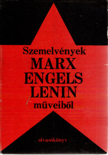 Dr. Szebenyi pter, Dr.  Szabolcs Otto (Vlogatta) - Szemelvnyek Marx, Engels, Lenin mveibl -Olvasknyv-
